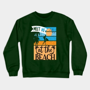 Meet me at the beach Crewneck Sweatshirt